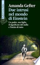 Due intrusi nel mondo di Einstein. Un padre, sua figlia, il significato del nulla e l'inizio di tutto