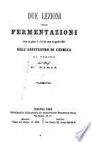 Due lezioni sulle fermentazioni dette ne' giorni 4 e 11 del mese di aprile 1864 nell'Anfiteatro di chimica di Torino dal prof. P. Piria