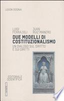 Due modelli di costituzionalismo. Un dialogo sul diritto e sui diritti