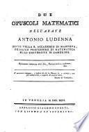 Due opuscoli matematici dell'abate Antonio Ludenna |! ..