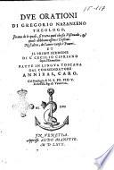 Due orationi di Gregorio Nazanzeno theologo, in una de le quali, si tratta quel che sia vescouado, et quali debbiano essere i vescoui. Nel' altra, de l'amor verso i poueri. Et il primo sermone di S. Cecilio Cipriano sopra l'elemosina. Fatte in lingua toscana dal commendatore Annibal Caro ..