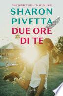 Due ore di te