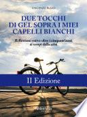 Due tocchi di gel sopra i miei capelli bianchi - II Edizione