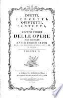 DUETTI, TERZETTI, QUINTETTI, SESTETTI, ED ALCUNI CHORI DELLE OPERE DEL SIGNORE CARLO ENRICO GRAUN ... ... VOLUME I. (II., III.) IV