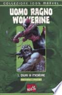 Duri a morire. Uomo Ragno & Wolverine