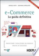 E-commerce. La guida definitiva. Progettare e realizzare un negozio online di successo