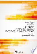 E-Detective. L’informatica giuridica e le applicazioni della digital forensics