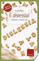È dislessia! NUOVA EDIZIONE. Domande e risposte utili