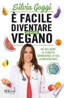 È facile diventare un po' più vegano. Fai del bene al pianeta cambiando la tua alimentazione