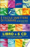 È facile smettere di fumare se sai come farlo. Audiolibro. 6 CD Audio. Con libro