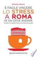 È facile vincere lo stress a Roma se sai dove andare
