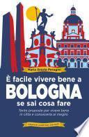 È facile vivere bene a Bologna se sai cosa fare