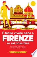È facile vivere bene a Firenze se sai cosa fare