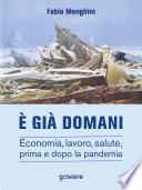 È già domani. Economia, lavoro, salute, prima e dopo la pandemia