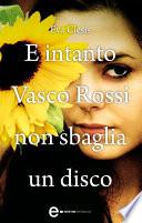 E intanto Vasco Rossi non sbaglia un disco