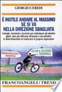 È inutile andare al massimo se si va nella direzione sbagliata. Consigli, strumenti e tecniche per individuare gli obiettivi giusti...
