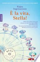 è la vita, Stella!