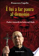 È lui a far paura al demonio. Padre Amorth in lotta col male