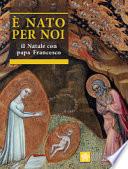 È nato per noi. Il Natale con papa Francesco