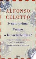 È nato prima l'uomo o la carta bollata? Storie incredibili (ma vere) di una Repubblica fondata sulla burocrazia