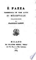E pazza. Commedia in 3 atti
