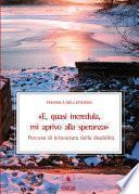 «E, quasi incredula, mi aprivo alla speranza». Percorsi di letteratura della disabilità