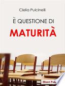 E' questione di maturità