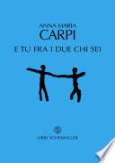 E tu fra i due chi sei