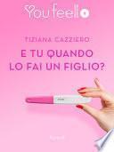 E tu quando lo fai un figlio? (Youfeel)