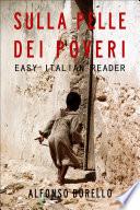 Easy Italian Reader - Sulla Pelle dei Poveri