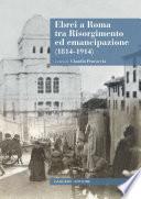 Ebrei a Roma tra Risorgimento ed emancipazione (1814-1914)