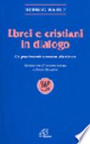 Ebrei e cristiani in dialogo. Un patrimonio comune da vivere