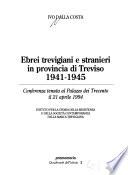 Ebrei trevigiani e stranieri in provincia di Treviso, 1941-1945