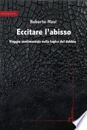 Eccitare l'abisso. Viaggio sentimentale nella logica del dubbio