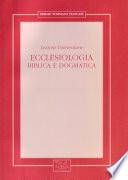 Ecclesiologia biblica e dogmatica