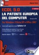 ECDL. 5.0. La patente europea del computer. Per Windows 7, Vista, XP e Office 2007. Con CD-ROM