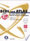 ECDL con ATLAS. La guida McGraw-Hill alla Patente Europea del Computer. Aggiornamento al Syllabus 4.0. Con CD-ROM