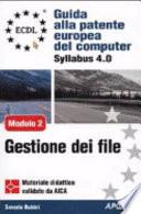 ECDL. Guida alla patente europea del computer. Syllabus 4.0. Modulo 2: uso del computer e gestione dei file