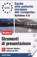 ECDL. Guida alla patente europea del computer. Syllabus 4.0. Modulo 6: strumenti di programmazione
