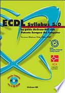 ECDL Syllabus 5.0. La guida McGraw-Hill alla Patente Europea del Computer. Versione Windows Vista, Office 2007. Con CD-ROM
