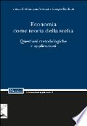 Economia come teoria della scelta. Questioni metodologiche e applicazioni