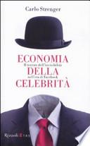 Economia della celebrità. Il terrore dell'invisibilità nell'era di Facebook