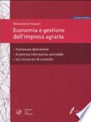 Economia e gestione dell'impresa agraria. Il processo decisionale, il sistema informativo aziendale e gli strumenti di controllo. Con CD-ROM