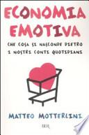 Economia emotiva. Che cosa si nasconde dietro i nostri conti quotidiani