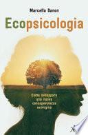 Ecopsicologia. Come sviluppare una nuova consapevolezza ecologica