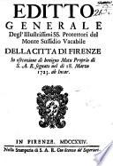 Editto generale degl'illustrissimi ss. protettori del monte sussidio vacabile della citta di Firenze in esecuzione di benigno motu proprio di S.A.R. segnato nel di 18. marzo 1723. ..