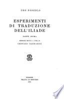 Edizione nazionale delle opere di Ugo Foscolo: Esperimenti di traduzione dell' Iliade. Ed. critica a cura di Gennaro Barbarisi. 2 v