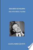 Eduardo De Filippo - Una vita per il Teatro