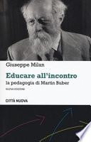 Educare all'incontro. La pedagogia di Martin Buber. Nuova ediz.