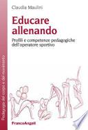 Educare allenando. Profili e competenze pedagogiche dell'operatore sportivo